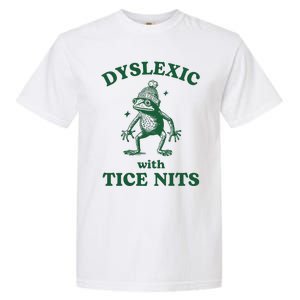 Dyslexic With Tice Nits Funny Dyslexia Garment-Dyed Heavyweight T-Shirt