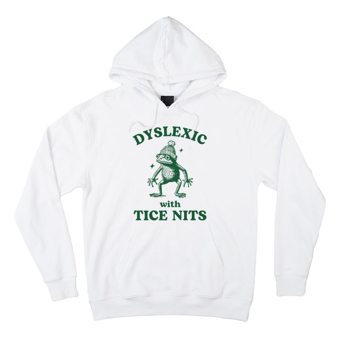 Dyslexic With Tice Nits Funny Dyslexia Hoodie