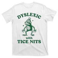 Dyslexic With Tice Nits Funny Dyslexia T-Shirt