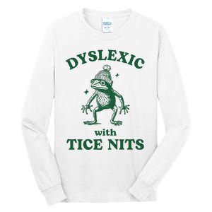 Dyslexic With Tice Nits Funny Dyslexia Tall Long Sleeve T-Shirt