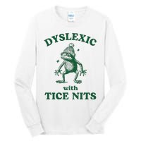 Dyslexic With Tice Nits Funny Dyslexia Tall Long Sleeve T-Shirt