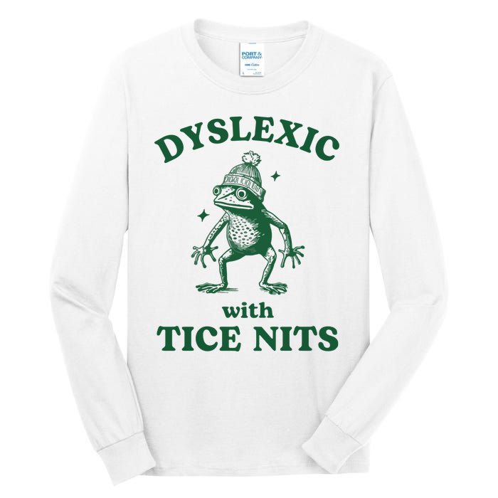 Dyslexic With Tice Nits Funny Dyslexia Tall Long Sleeve T-Shirt