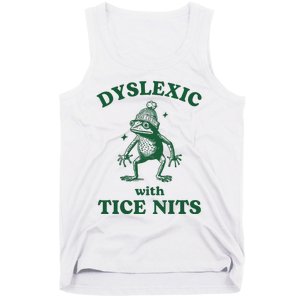 Dyslexic With Tice Nits Funny Dyslexia Tank Top