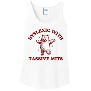 Dyslexic With Tassive Mits Bear Ladies Essential Tank