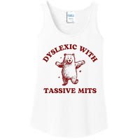 Dyslexic With Tassive Mits Bear Ladies Essential Tank