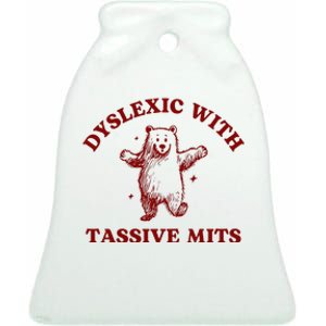 Dyslexic With Tassive Mits Bear Ceramic Bell Ornament