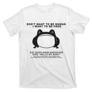 Don’t Want To Be Human I Want To Be Frog T-Shirt