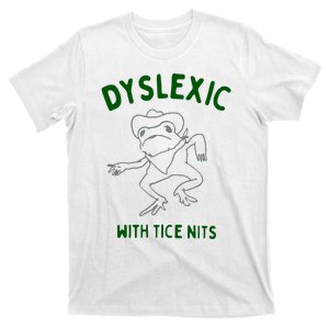 Dyslexic With Tice Nits T-Shirt