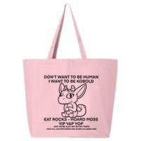 DonT Want To Be Human I Want To Be Kobold Eat Rocks Hoard Moss Yip Yap Yop 25L Jumbo Tote