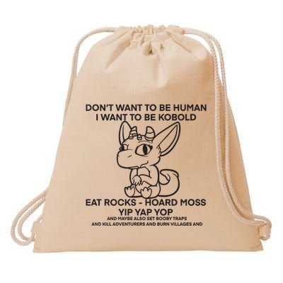 DonT Want To Be Human I Want To Be Kobold Eat Rocks Hoard Moss Yip Yap Yop Drawstring Bag
