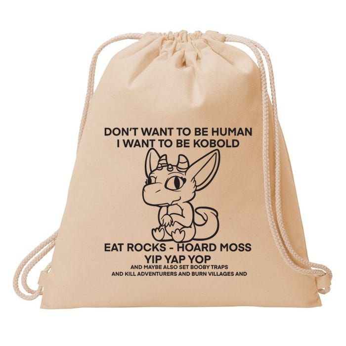 DonT Want To Be Human I Want To Be Kobold Eat Rocks Hoard Moss Yip Yap Yop Drawstring Bag