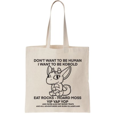 DonT Want To Be Human I Want To Be Kobold Eat Rocks Hoard Moss Yip Yap Yop Bag