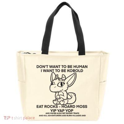DonT Want To Be Human I Want To Be Kobold Eat Rocks Hoard Moss Yip Yap Yop Zip Tote Bag