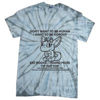 DonT Want To Be Human I Want To Be Kobold Eat Rocks Hoard Moss Yip Yap Yop Tie-Dye T-Shirt