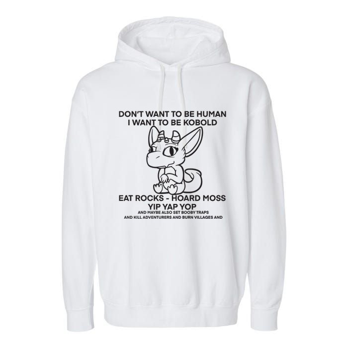 DonT Want To Be Human I Want To Be Kobold Eat Rocks Hoard Moss Yip Yap Yop Garment-Dyed Fleece Hoodie