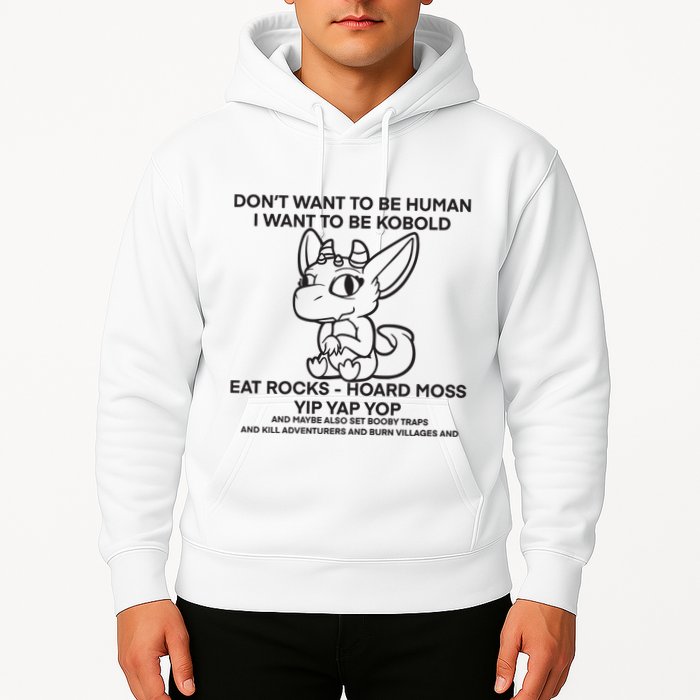 DonT Want To Be Human I Want To Be Kobold Eat Rocks Hoard Moss Yip Yap Yop Hoodie