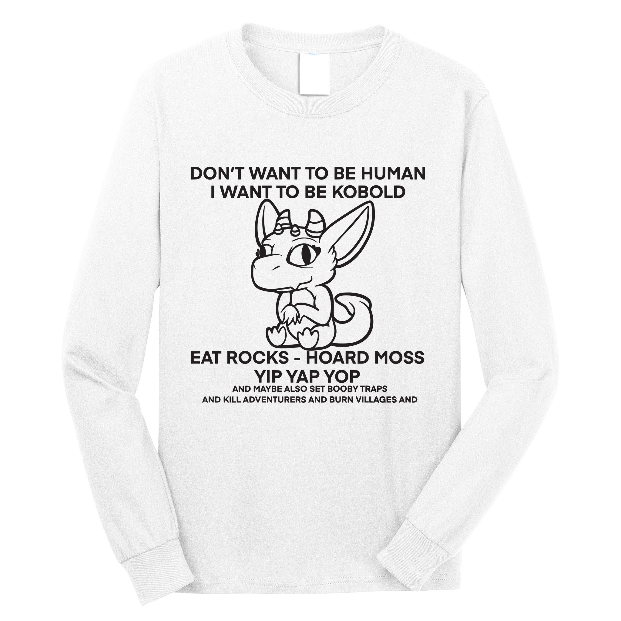 DonT Want To Be Human I Want To Be Kobold Eat Rocks Hoard Moss Yip Yap Yop Long Sleeve Shirt