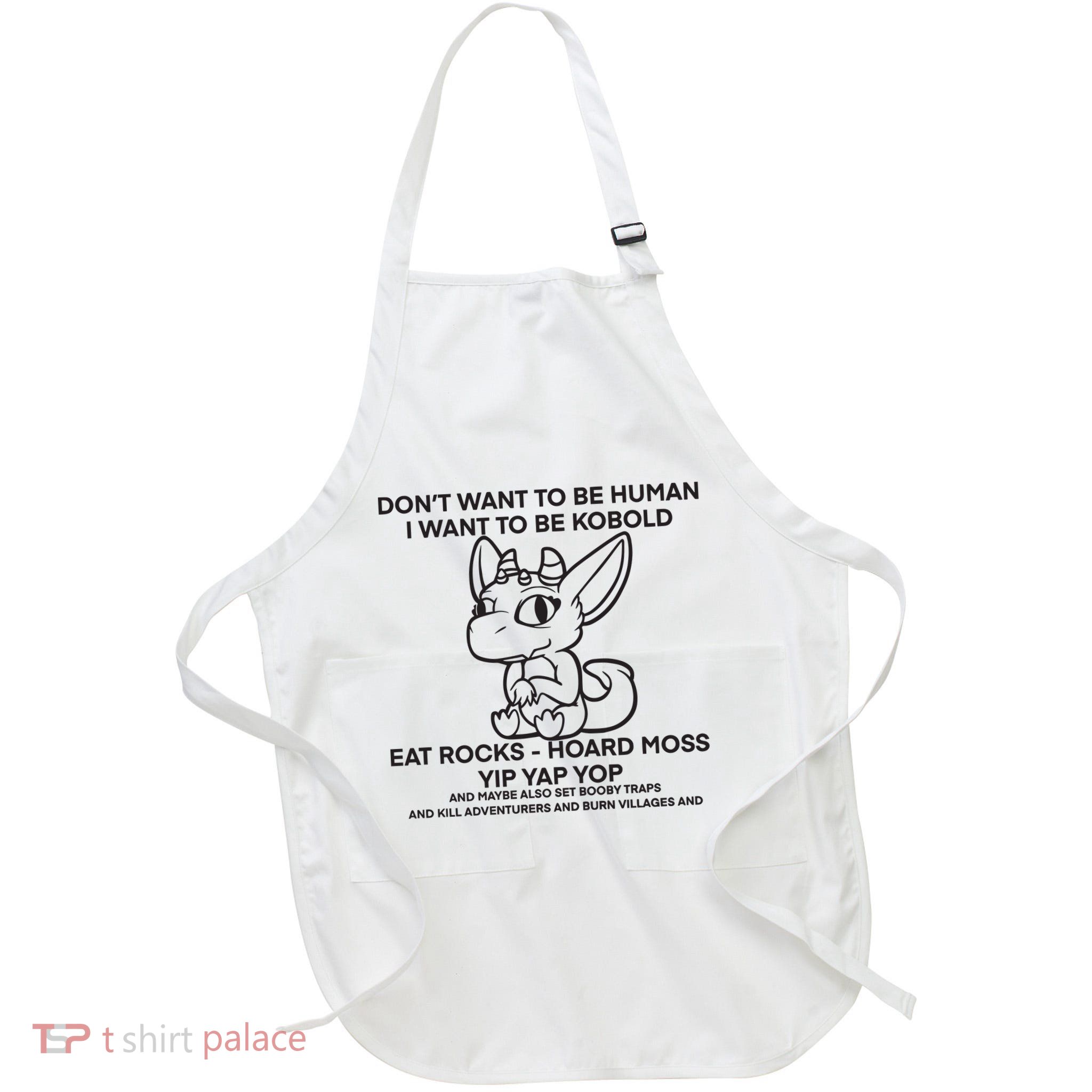 DonT Want To Be Human I Want To Be Kobold Eat Rocks Hoard Moss Yip Yap Yop Apron