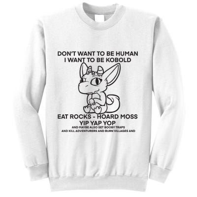 DonT Want To Be Human I Want To Be Kobold Eat Rocks Hoard Moss Yip Yap Yop Sweatshirt