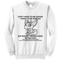DonT Want To Be Human I Want To Be Kobold Eat Rocks Hoard Moss Yip Yap Yop Sweatshirt