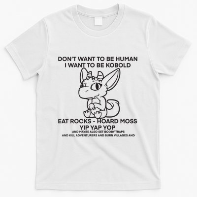 DonT Want To Be Human I Want To Be Kobold Eat Rocks Hoard Moss Yip Yap Yop T-Shirt