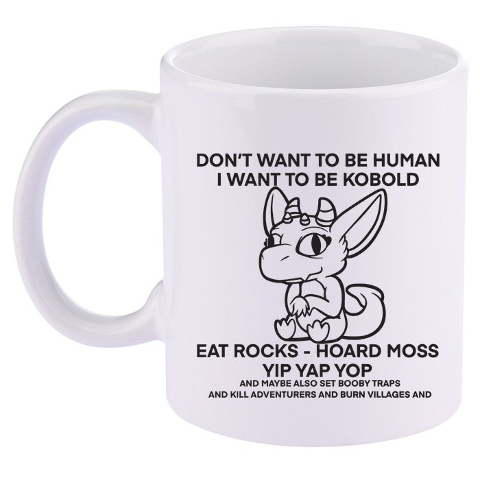 DonT Want To Be Human I Want To Be Kobold Eat Rocks Hoard Moss Yip Yap Yop 11oz C Handle Ceramic Mug