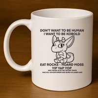 DonT Want To Be Human I Want To Be Kobold Eat Rocks Hoard Moss Yip Yap Yop 11oz C Handle Ceramic Mug