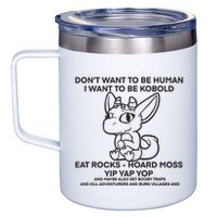 DonT Want To Be Human I Want To Be Kobold Eat Rocks Hoard Moss Yip Yap Yop 12oz Stainless Steel Coffee Mug