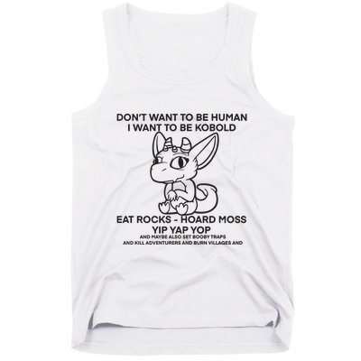 DonT Want To Be Human I Want To Be Kobold Eat Rocks Hoard Moss Yip Yap Yop Tank Top