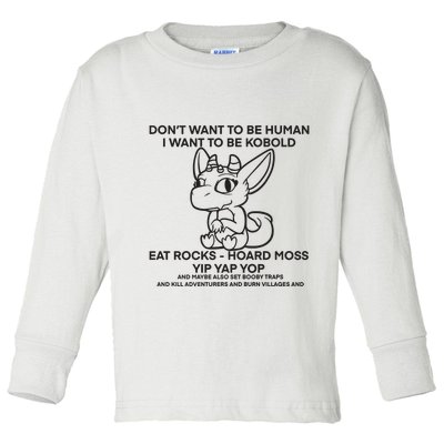 DonT Want To Be Human I Want To Be Kobold Eat Rocks Hoard Moss Yip Yap Yop Toddler Long Sleeve Shirt