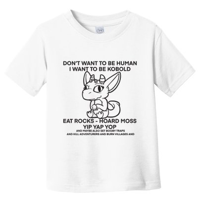 DonT Want To Be Human I Want To Be Kobold Eat Rocks Hoard Moss Yip Yap Yop Toddler T-Shirt