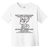 DonT Want To Be Human I Want To Be Kobold Eat Rocks Hoard Moss Yip Yap Yop Toddler T-Shirt