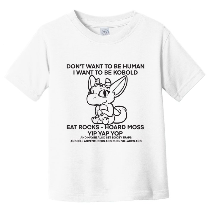 DonT Want To Be Human I Want To Be Kobold Eat Rocks Hoard Moss Yip Yap Yop Toddler T-Shirt