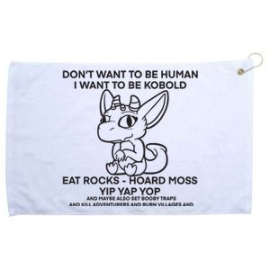 DonT Want To Be Human I Want To Be Kobold Eat Rocks Hoard Moss Yip Yap Yop Grommeted Golf Towel