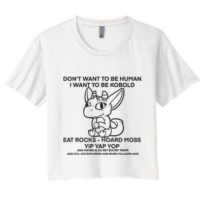 DonT Want To Be Human I Want To Be Kobold Eat Rocks Hoard Moss Yip Yap Yop Crop Top