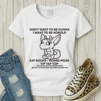 DonT Want To Be Human I Want To Be Kobold Eat Rocks Hoard Moss Yip Yap Yop Womens T-Shirt