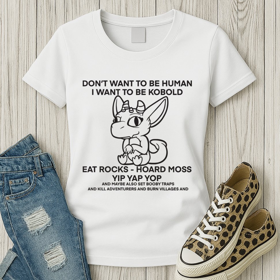 DonT Want To Be Human I Want To Be Kobold Eat Rocks Hoard Moss Yip Yap Yop Womens T-Shirt