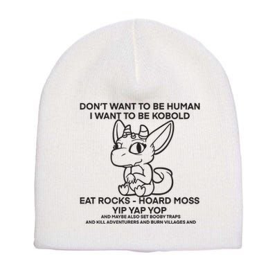 DonT Want To Be Human I Want To Be Kobold Eat Rocks Hoard Moss Yip Yap Yop Short Acrylic Beanie