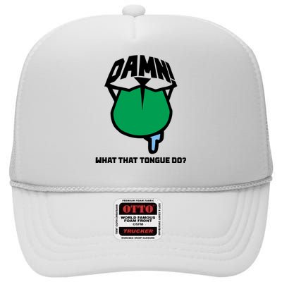 Damn What That Tongue Do High Crown Mesh Back Trucker Hat