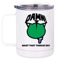 Damn What That Tongue Do 12 oz Stainless Steel Tumbler Cup