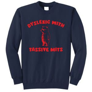 Dyslexic With Tassive Mits Retro Cartoon Tall Sweatshirt