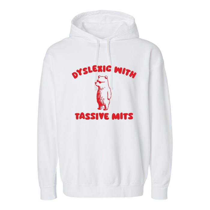 Dyslexic With Tassive Mits Retro Cartoon Garment-Dyed Fleece Hoodie