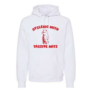 Dyslexic With Tassive Mits Retro Cartoon Premium Hoodie