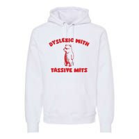 Dyslexic With Tassive Mits Retro Cartoon Premium Hoodie