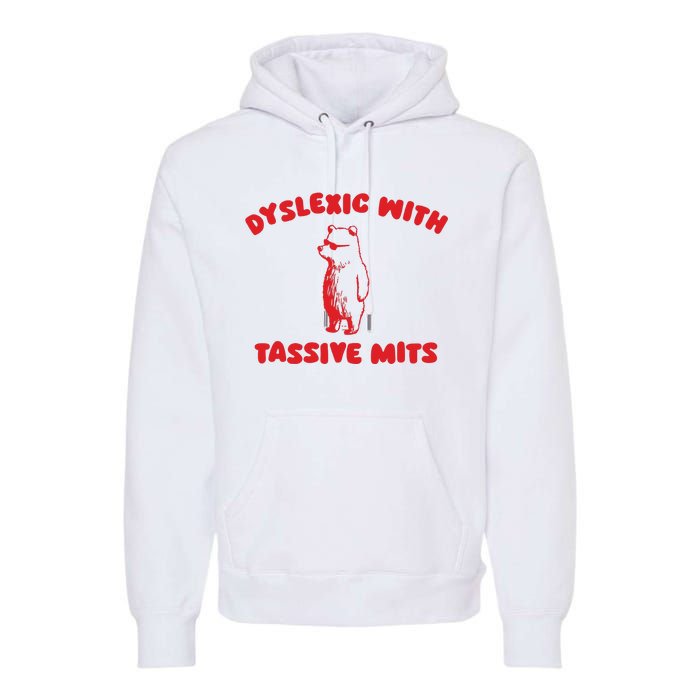 Dyslexic With Tassive Mits Retro Cartoon Premium Hoodie