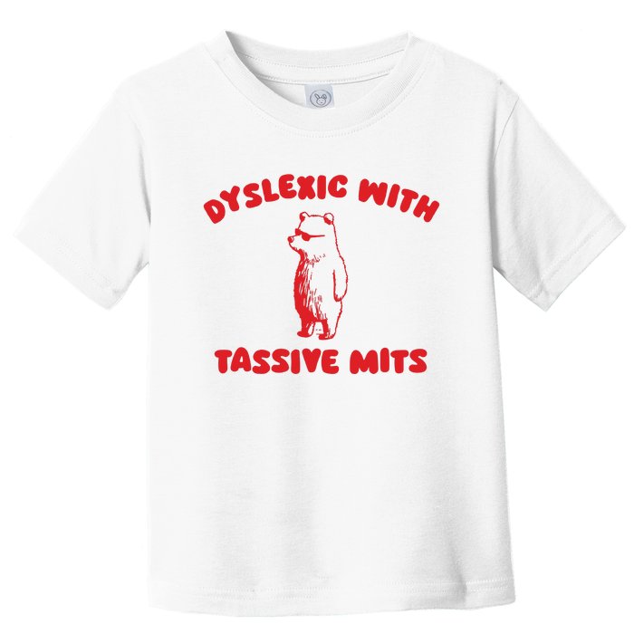 Dyslexic With Tassive Mits Retro Cartoon Toddler T-Shirt