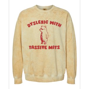 Dyslexic With Tassive Mits Colorblast Crewneck Sweatshirt