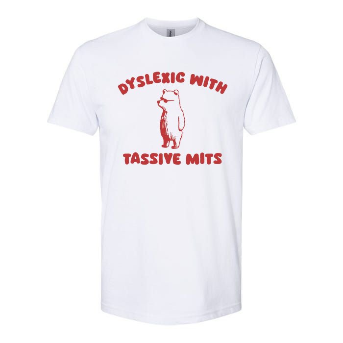 Dyslexic With Tassive Mits Softstyle CVC T-Shirt