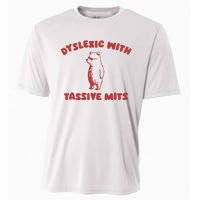 Dyslexic With Tassive Mits Cooling Performance Crew T-Shirt