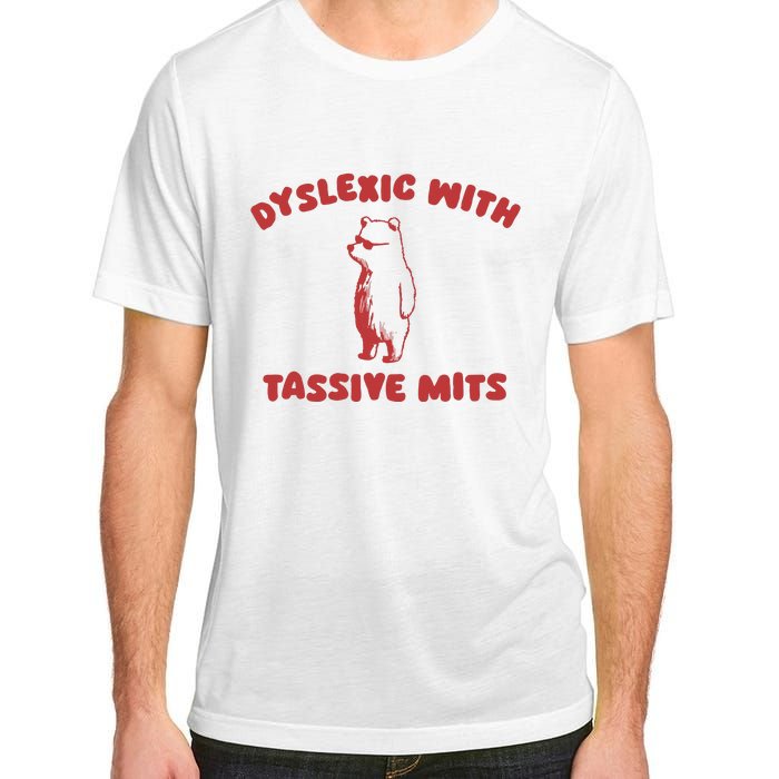 Dyslexic With Tassive Mits Adult ChromaSoft Performance T-Shirt